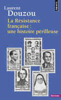 La Résistance française : une histoire périlleuse, essai d'historiographie