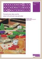 Enseigner les mathématiques en maternelle, Construire des outils pour structurer sa pensée