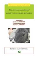 À la rencontre des chevaux, Raconte-moi leurs histoires