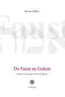 De Faust au Golem, Histoire et mensonges derrière la légende