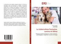 La tuberculose humaine, canine et féline, Relations pidmiologiques, tude anatomo-pathologique, diagnostic et prise en charge