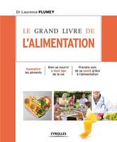 Le grand livre de l'alimentation, Connaître les aliments - Bien se nourrir à tout âge de la vie - Prendre soin de sa santé grâce à l'alimentation