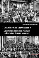 Une victoire impossible ?, L'économie allemande pendant la Première Guerre mondiale