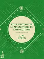 Pour distinguer le magnétisme de l'hypnotisme, Analogies et différences