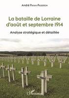 La bataille de Lorraine d'août et septembre 1914, Analyse stratégique et détaillée