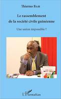 Le rassemblement de la société civile guinéenne, Une union impossible ?