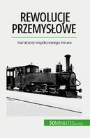 Rewolucje przemysłowe, Narodziny współczesnego świata