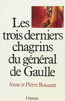 Les trois derniers chagrins du Général de Gaulle