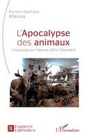 L'apocalypse des animaux, <i>Cinq essais sur l'oeuvre d'Éric Chevillard</i>