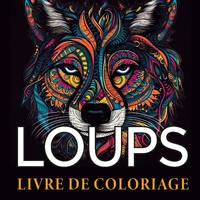 Loups Livre de coloriage, Cahier de dessin anti-stress pour adultes au style zentangle