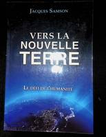 Vers la nouvelle Terre, le défi de l'humanité