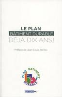 LE PLAN BATIMENT DURABLE, DEJA 10 ANS !