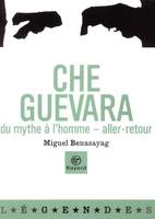 Che Guevara : Du mythe à l'homme - Aller-retour, du mythe à l'homme, aller-retour