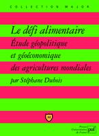 Le défi alimentaire, Étude géopolitique et géoéconomique des agricultures mondiales