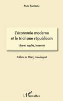 L'économie moderne et le trialisme républicain, Liberté, égalité, fraternité