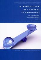 La production des espaces économiques., Tome II, La formation des territoires, La production des espaces économiques / La formation des territoires