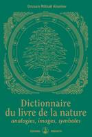 Dictionnaire du livre de la nature - analogies, images, symboles, analogies, images, symboles