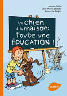 Un chien à la maison : toute une éducation !, toute une éducation !