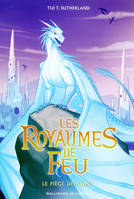 Les Royaumes de Feu (Tome 7) - Le piège de Glace