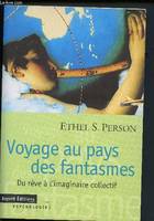 Voyage au pays des fantasmes : du rêve à l'imaginaire collectif.