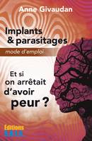 Implants & parasitages – Mode d’emploi