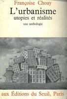 Urbanisme, utopies et réalités. Une anthologie