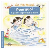 Les p'tits Moutik pour rêver, pour apprendre, Pourquoi il y a des vagues sur la mer ?