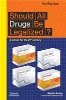 Should All Drugs be Legalized? /anglais
