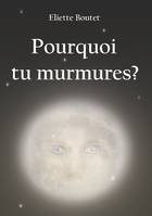 Pourquoi tu murmures ?