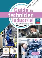Guide du Technicien Industriel - livre élève -  Éd. 2022, Tous les fondamentaux du métier