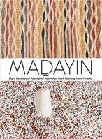 Madayin Eight Decades of Aboriginal Australian Bark Painting from Yirrkala /anglais