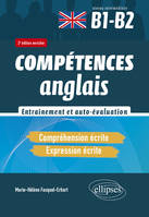 Anglais. Compréhension et expression écrites. Entraînement et auto-évaluation. B1-B2, Compétences (CECRL). 2e édition enrichie.