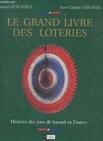 Le grand livre des loteries, histoire des jeux de hasard en France