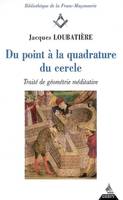 Du point à la quadrature du cercle, traité de géométrie méditative