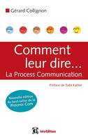 Comment leur dire... La Process Communication - 2e éditiion, la process communication