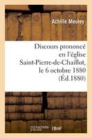 Discours prononcé en l'église Saint-Pierre-de-Chaillot, le 6 octobre 1880, pour la célébration, du mariage de M. Alfredo Pereira da Silva Porto et de Mlle Antonieta Lloreda Macia...