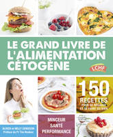 Le grand livre de l'alimentation cétogène, 150 recettes pour se régaler et se faire du bien