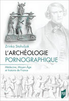 L'archéologie pornographique, Médecine, Moyen âge et histoire de France