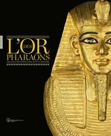 L'or des pharaons 2500 d'orfèvrerie dans l'Egypte ancienne