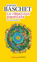 La rébellion zapatiste, Insurrection indienne et résistance planétaire