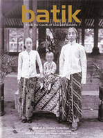 Batik: From The Courts of Java and Sumatra /anglais