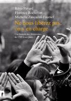 Ne nous libérez pas, on s'en charge, Une histoire des féminismes de 1789 à nos jours