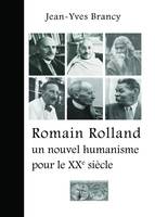 ROMAIN ROLLAND : UN NOUVEL HUMANISME POUR LE XX  SIECLE