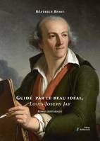 Guidé par le beau idéal, Louis-joseph jay