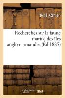 Recherches sur la faune marine des îles anglo-normandes