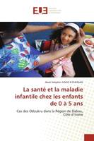 La santé et la maladie infantile chez les enfants de 0 à 5 ans, Cas des Odzukru dans la Région de Dabou, Côte d'Ivoire