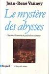 Le Mystère des abysses, Histoires et découvertes des profondeurs océaniques