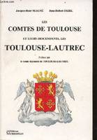 Les Comtes de Toulouse et leurs descendants, les Toulouse-Lautrec - Etude historique et généalogique IXe-XXe siècles., étude historique et généalogique