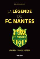 La légende du FC Nantes - 1943-2018 : 75 ans d'histoire