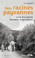 Nos racines paysannes, Louis et Lucienne, souvenirs d'agriculteurs